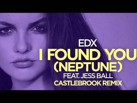 EDX feat. Jess Ball - I found you (Neptune) (Castlebrook remix) [Official]