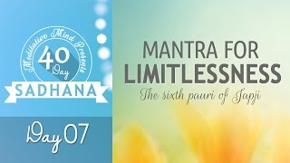 Mantra for Limitlessness - Tirath Naavaa | DAY 07 of 40 DAY SADHANA