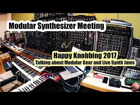 Modular Synthesizer Meeting at Happy Knobbing 2017 (Talking about Modular Gear and Live Synth Jams)