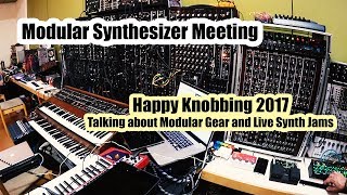 Modular Synthesizer Meeting at Happy Knobbing 2017 (Talking about Modular Gear and Live Synth Jams)