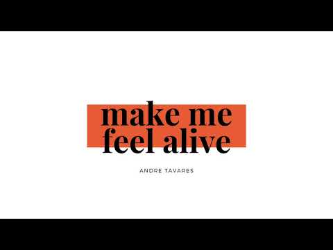 Andre Tavares - make me feel alive (Official Audio)