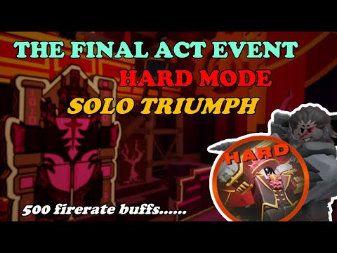 THE FINAL ACT HARD MODE, SOLO TRIUMPH || Tower Defense Simulator