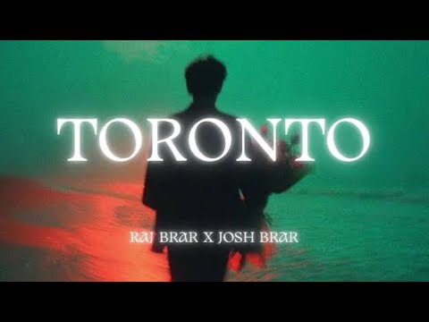 Toronto | Raj Brar X Josh Brar | full song 