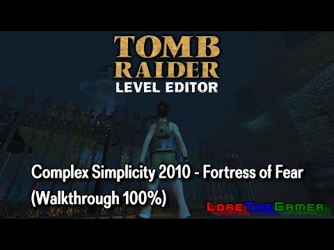 TRLE - Complex Simplicity 2010 - Fortress of Fear (Walkthrough 100%)
