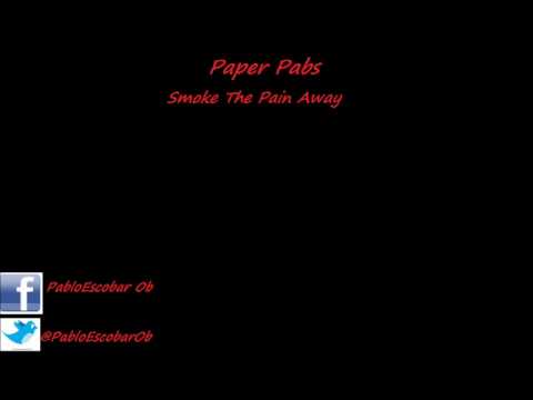 Paper Pabs - Smoke The Pain Away