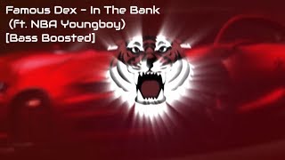 Famous Dex - In The Bank (ft. NBA Youngboy)[Bass Boosted]