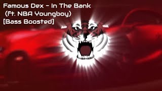 Famous Dex - In The Bank (ft. NBA Youngboy)[Bass Boosted]