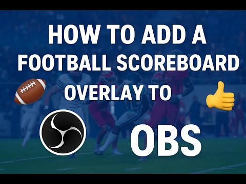 How to Add a Football Scoreboard Overlay to OBS 🎮