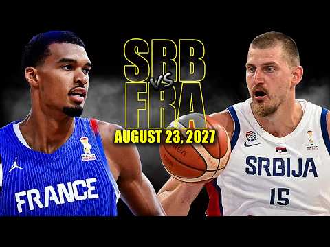 France vs Serbia Full Game 2 Highlights - August 23, 2026 | 2027 Basketball World Cup Qualifiers