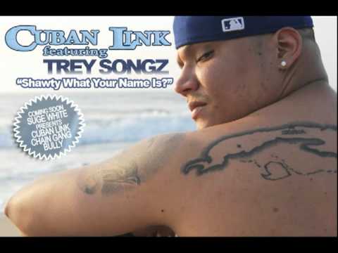 Cuban Link Ft. Trey Songz - Shawty What Ya Name Is