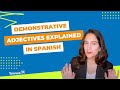 Spanish Demonstrative Adjectives - Explained in Spanish!