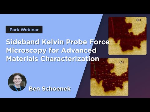 Sideband Kelvin Probe Force Microscopy for Advanced Materials Characterization | Park Webinar