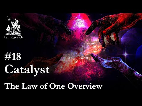 Law of One Overview - Ep. 18 - Catalyst