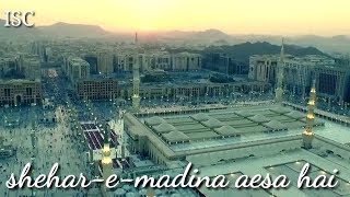 Shehr e Madina - Most Beautiful (ISLAMIC WHATSAPP 