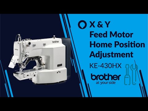 HOW TO Adjust X & Y Feed Motor Home Position [Brother KE-430HX/BE-438HX]