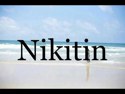 How To Pronounce Nikitin🌈🌈🌈🌈🌈🌈Pronunciation Of Nikitin