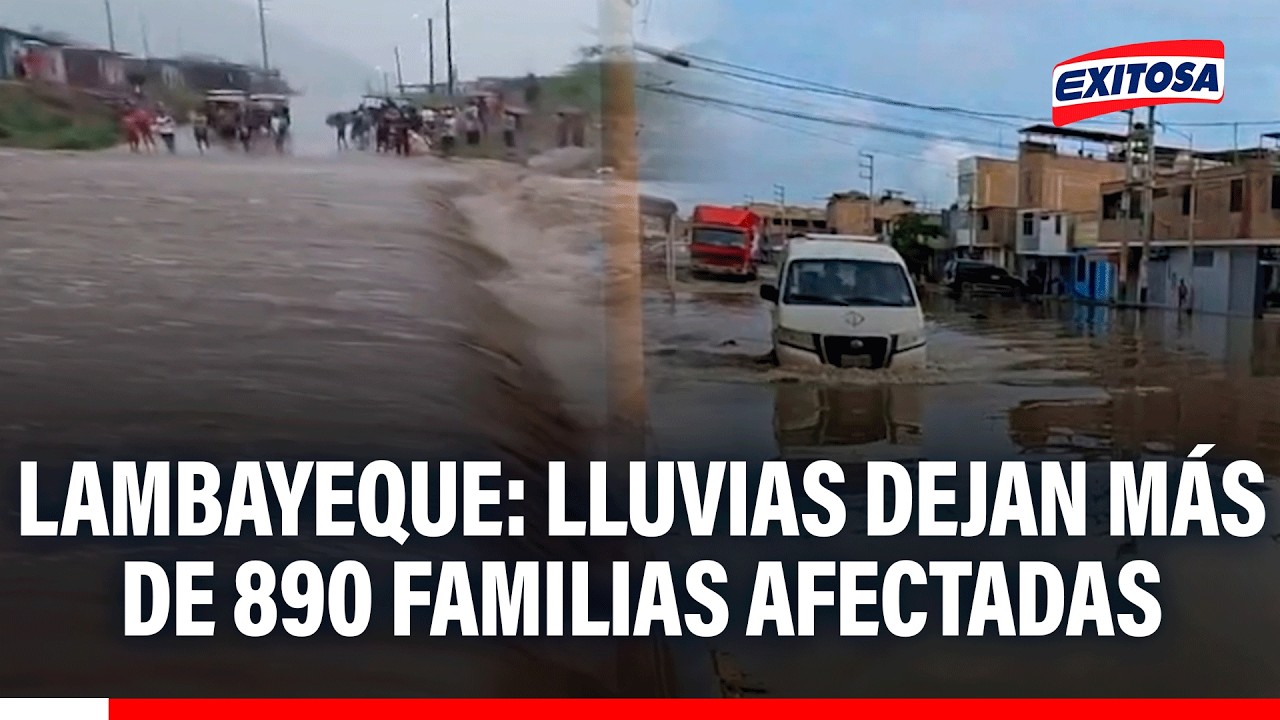 🔴🔵 Lambayeque: Lluvias dejan 896 familias afectadas y graves daños en infraestructura