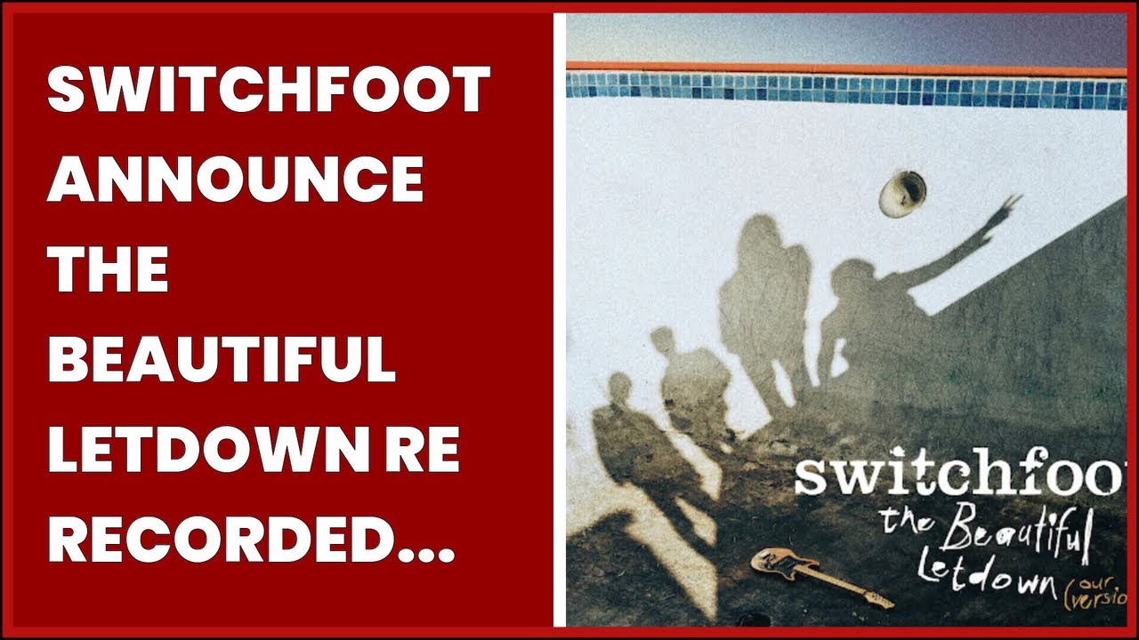 SWITCHFOOT ANNOUNCE THE BEAUTIFUL LETDOWN RE RECORDED EDITION AND 2023 TOUR DATES