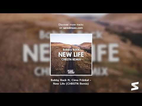 Bobby Rock ft. Cimo Fränkel - New Life (CHRSTN Remix)
