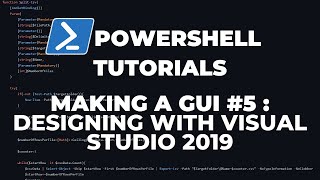 PowerShell Tutorials : Making a GUI Part 5 - Designing with Visual Studio