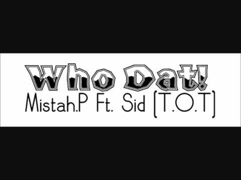 Mistah.P & Sid (T.O.T) ft. Who Dat!