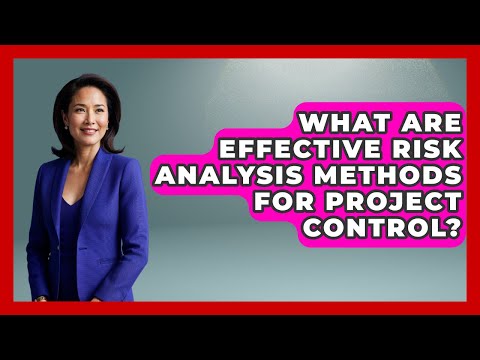 What Are Effective Risk Analysis Methods For Project Control? - The Project Manager Toolkit