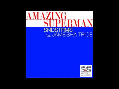 SNDSTRMS Feat. Jameisha Trice - Amazing Superman (Rubb Sound System Remix)