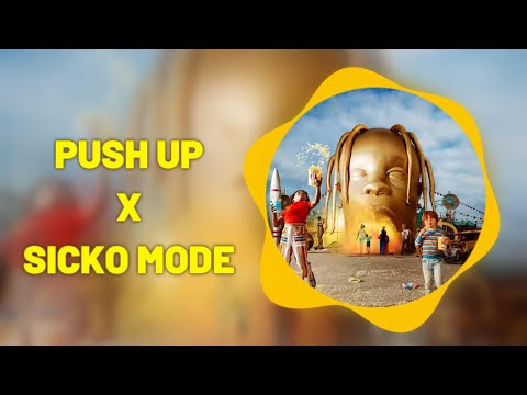 PUSH UP x SICKO MODE // Travis Scott & Drake X Creeds // MASHUP
