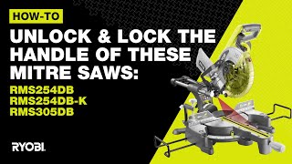 How to Unlock & Lock the Saw Handle of a Ryobi RMS254DB, RMS254DB-K, RMS305DB mitre saw