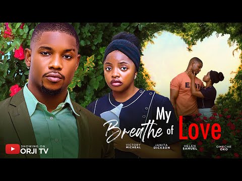 MY BREATHE OF LOVE - VICTORY MICHEAL/OMECHE OKO/NIGERIAN MOVIES 2025 LATEST MOVIES