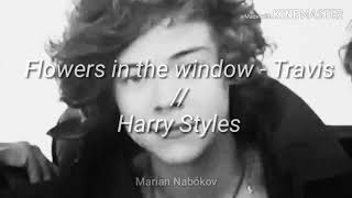 Flowers in the window — Travis. // Harry Styles. (Español)