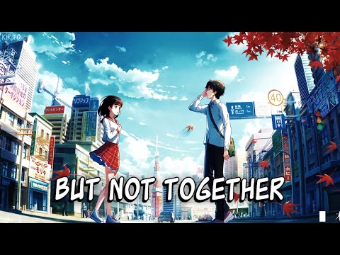 Nightcore -  Good, but not together (Valley) - (Lyrics)