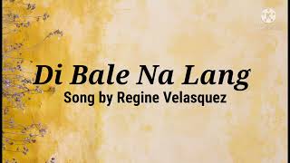 Di Bale Na Lang (Song cover by: Regine Velasquez) Lyrics