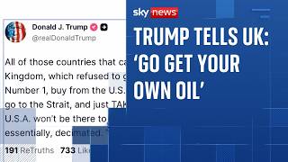 Donald Trump tells UK to 'go get your own oil' | Iran war 