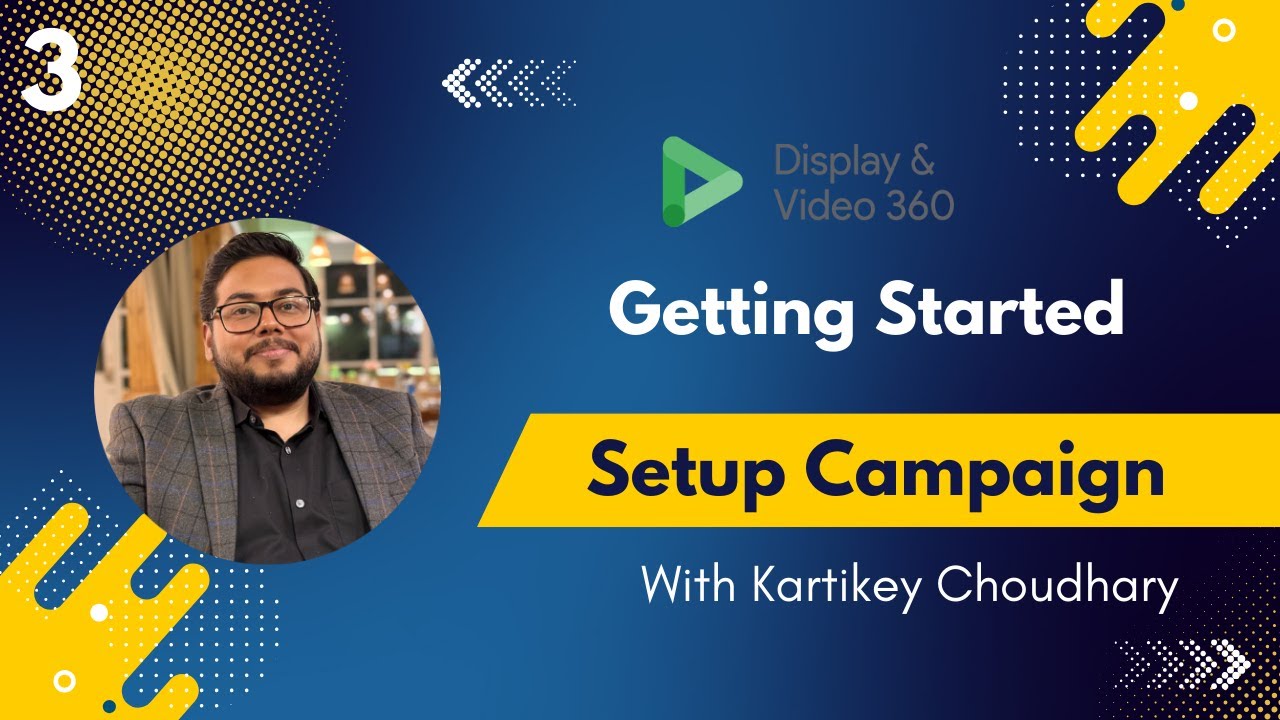 3. How to Setup DV360 Campaign