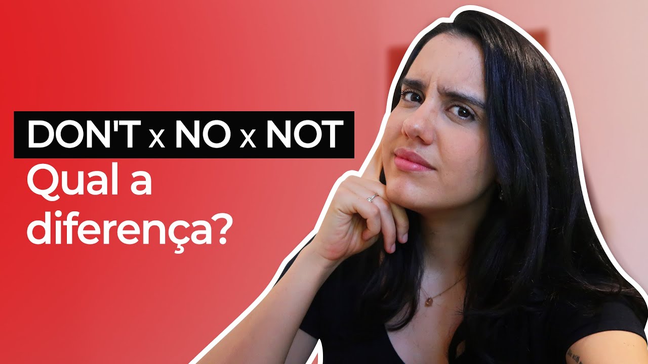 Qual a diferença entre DON'T X NOT X NO