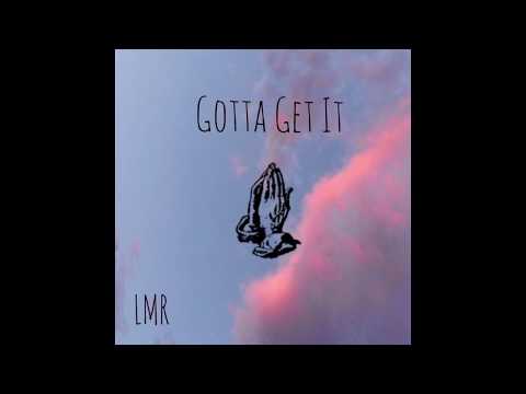 LMR - Gotta Get It (Official Audio)