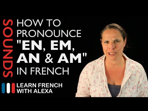 How to pronounce "EN, EM, AN & AM" sounds in French (Learn French With Alexa)