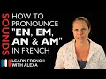 How to pronounce "EN, EM, AN & AM" sounds in French (Learn French With Alexa)