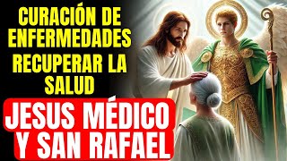🔴 ORACIÓN PODEROSA JESÚS Y SAN RAFAEL SANAN TODAS LAS ENFERMEDADES
