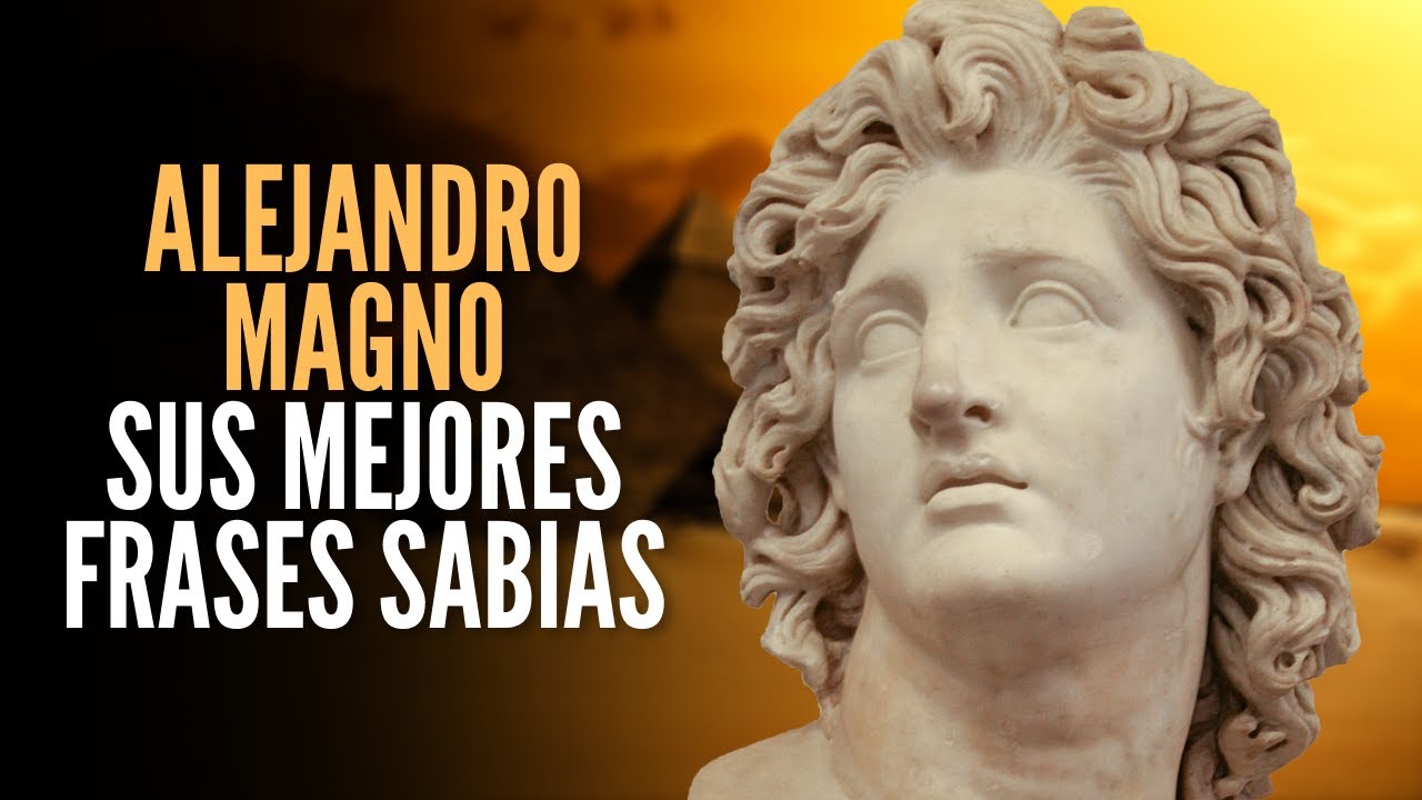Alejandro Magno - Sus Frases Más PODEROSAS Para la Vida