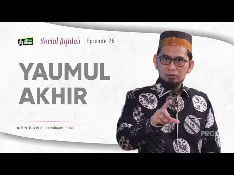 [Serial Aqidah] Eps. 28: Simpul Iman Kelima: Yaumul Akhir - Ustadz Adi Hidayat