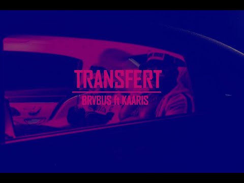 BRVBUS ft KAARIS - TRANSFERT ( Paroles/Lyrics)