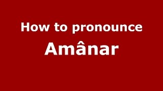 How to pronounce Amânar