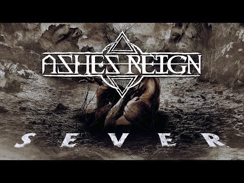 Ashes Reign - Sever (Official Lyric Video)