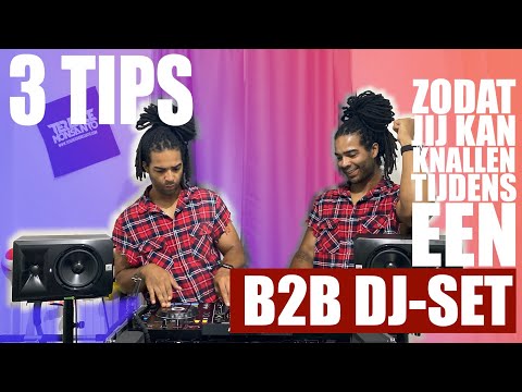 3 Tips Zodat Jij Kan Knallen Tijdens Een B2B DJ-Set