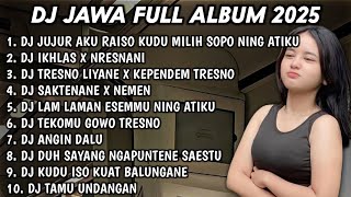Download lagu DJ JAWA FULL ALBUM 2025 DJ RAISO NGAPUSI🎵DJ IKHLAS X NRESNANI🎵DJ TRESNO LIYANE X KEPENDEM TRESNO mp3