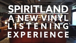 Spiritland: A new vinyl listening experience