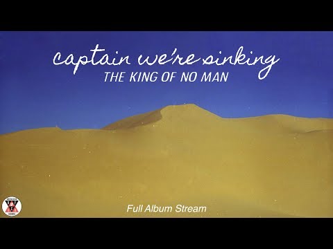 Captain We're Sinking - The King of No Man (Full Album Stream)