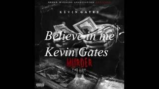 Believe in me - Kevin gates